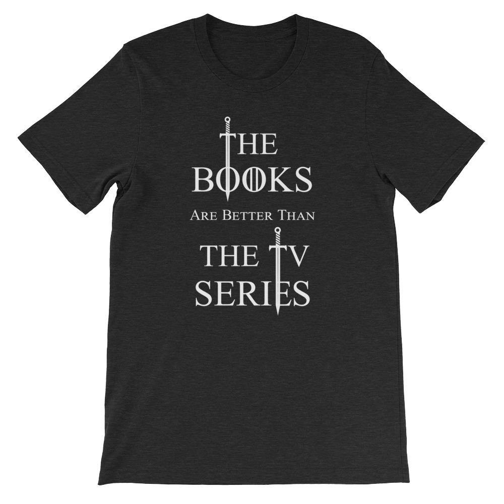 Short-Sleeve Unisex T-Shirt The Books Are Better Than the TV Series [ SHIPS FROM EU ] - Belfast Books